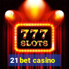 21 bet casino