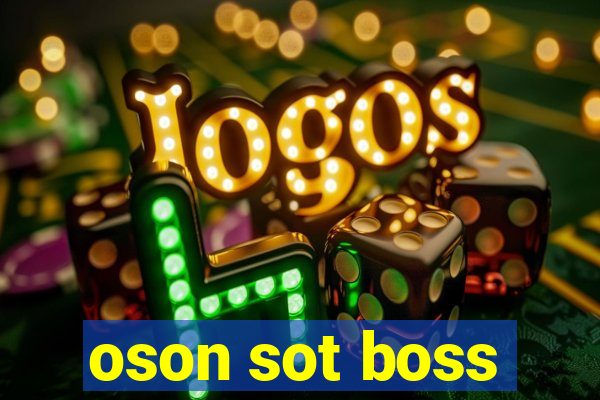 oson sot boss