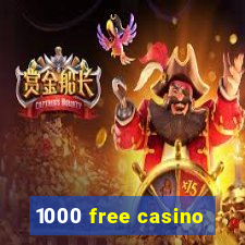 1000 free casino