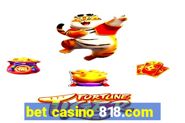 bet casino 818.com