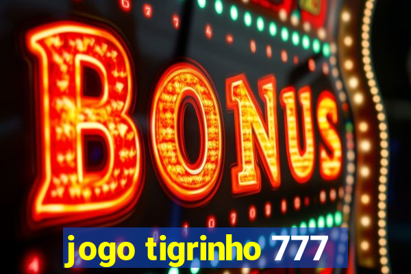 jogo tigrinho 777