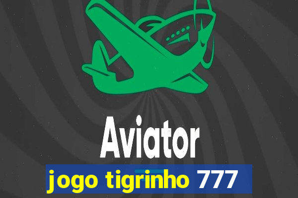 jogo tigrinho 777