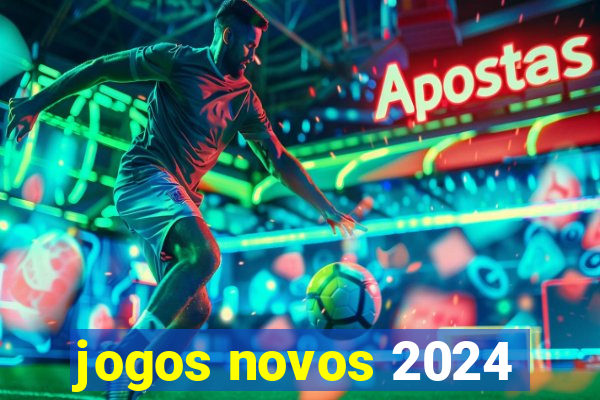 jogos novos 2024