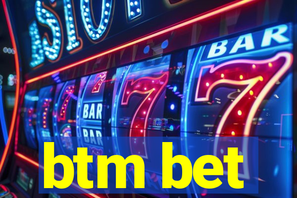 btm bet