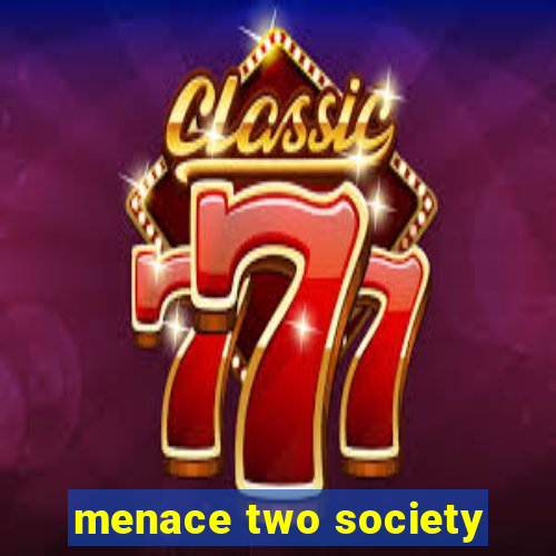 menace two society