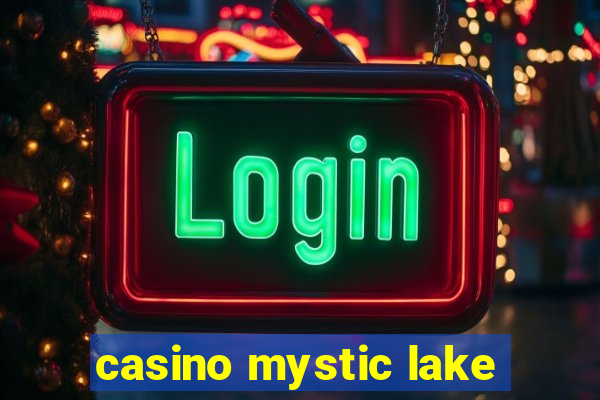 casino mystic lake