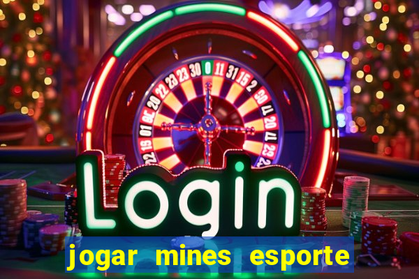 jogar mines esporte da sorte