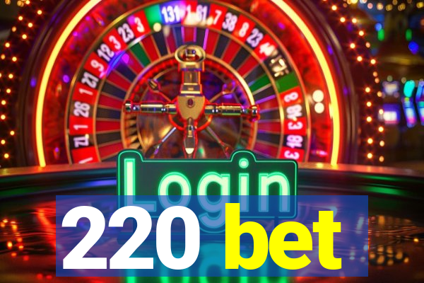 220 bet