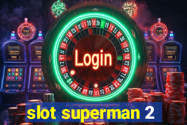 slot superman 2