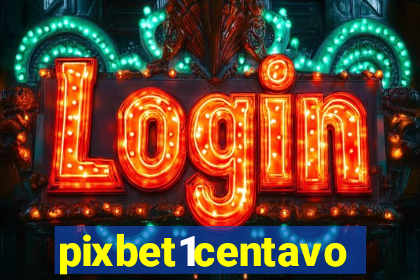 pixbet1centavo