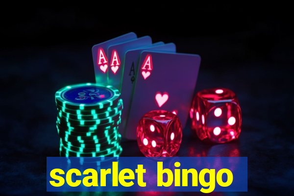 scarlet bingo