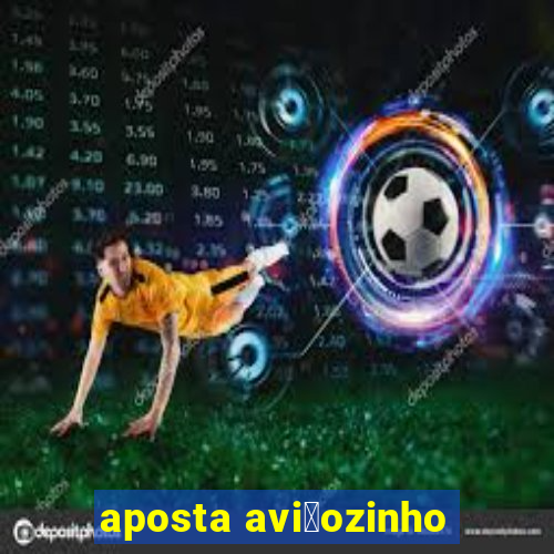 aposta avi茫ozinho