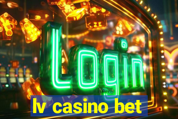 lv casino bet