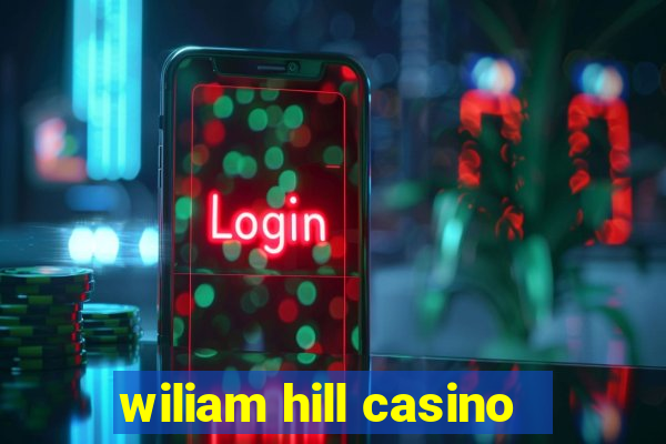 wiliam hill casino