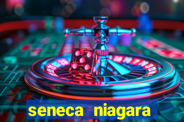 seneca niagara casino ny