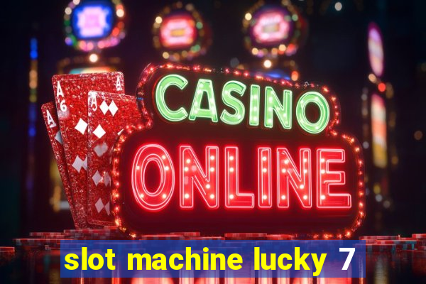 slot machine lucky 7