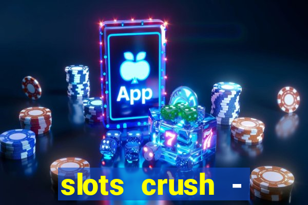 slots crush - casino portugal