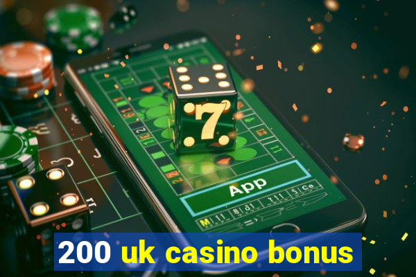 200 uk casino bonus