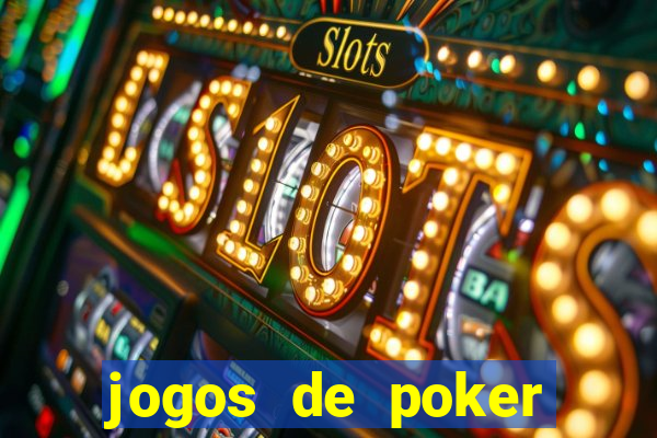 jogos de poker valendo dinheiro