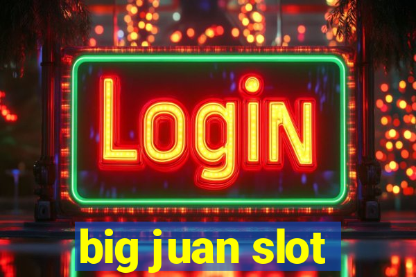 big juan slot