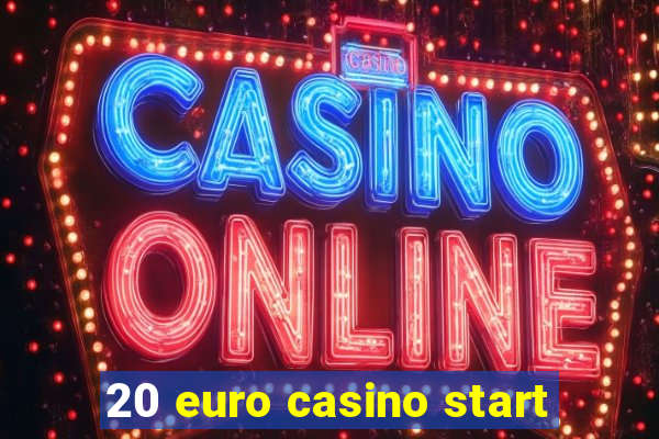 20 euro casino start