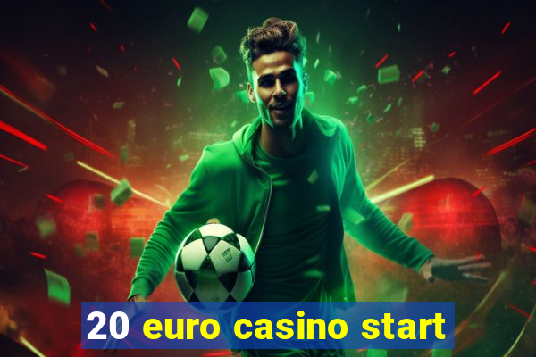 20 euro casino start