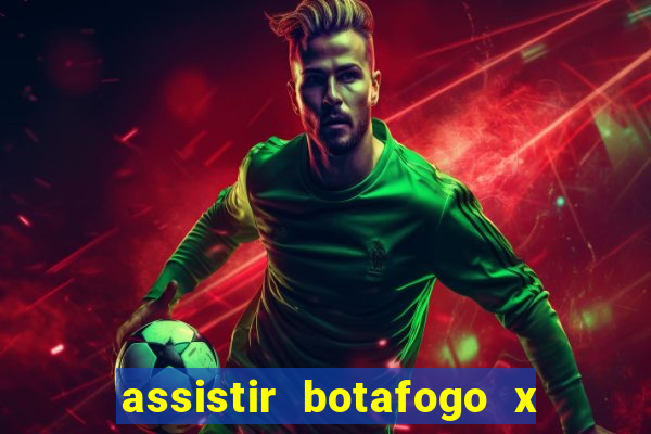 assistir botafogo x gremio futemax