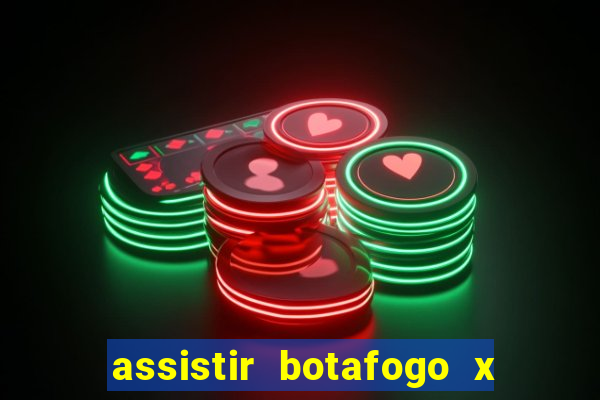 assistir botafogo x gremio futemax