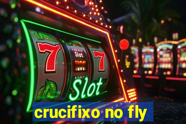 crucifixo no fly