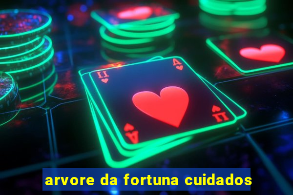 arvore da fortuna cuidados