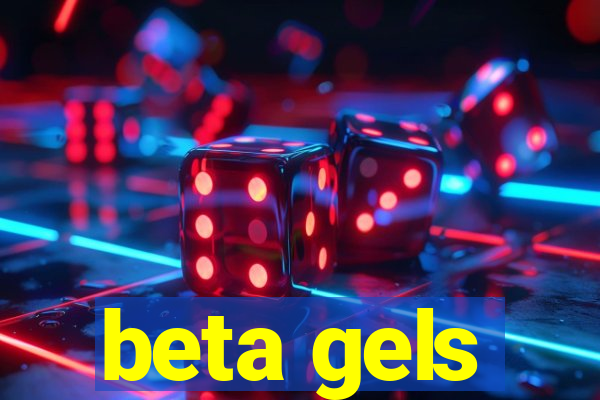 beta gels