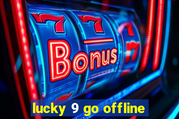 lucky 9 go offline