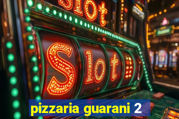 pizzaria guarani 2