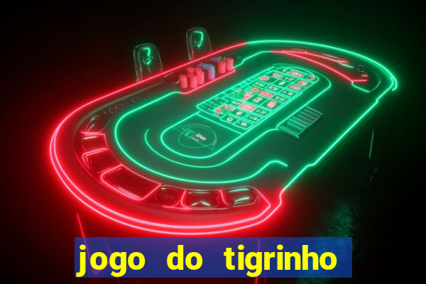 jogo do tigrinho oficial bet