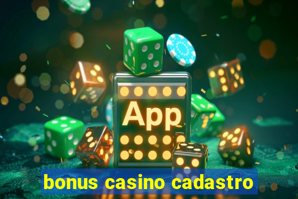 bonus casino cadastro