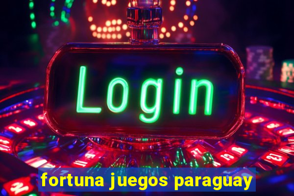 fortuna juegos paraguay