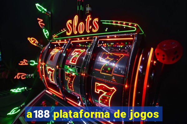 a188 plataforma de jogos