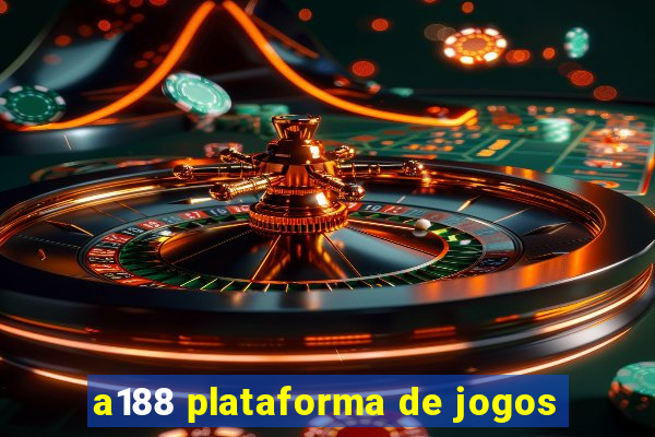 a188 plataforma de jogos