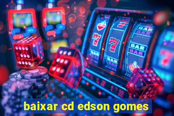 baixar cd edson gomes