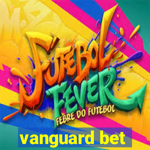 vanguard bet