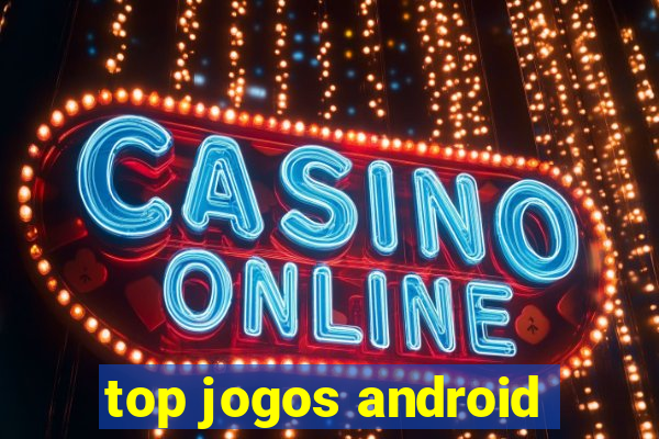 top jogos android