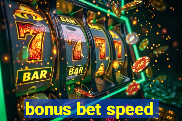 bonus bet speed