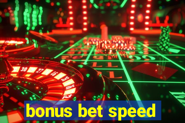 bonus bet speed