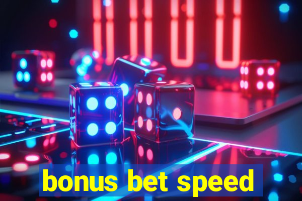 bonus bet speed