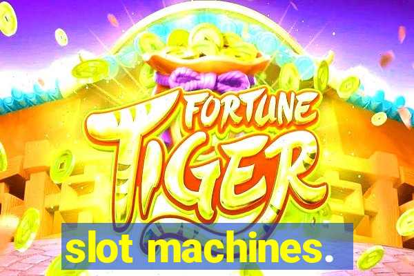 slot machines.