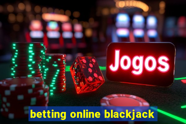 betting online blackjack