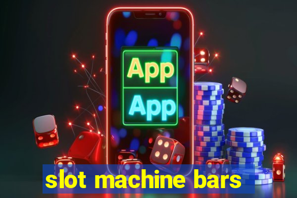 slot machine bars