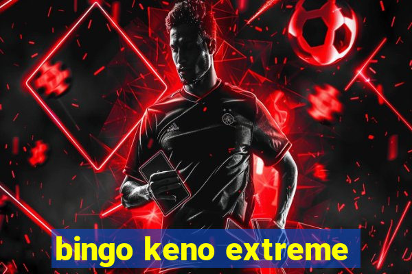 bingo keno extreme