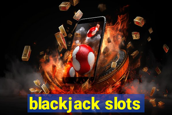 blackjack slots