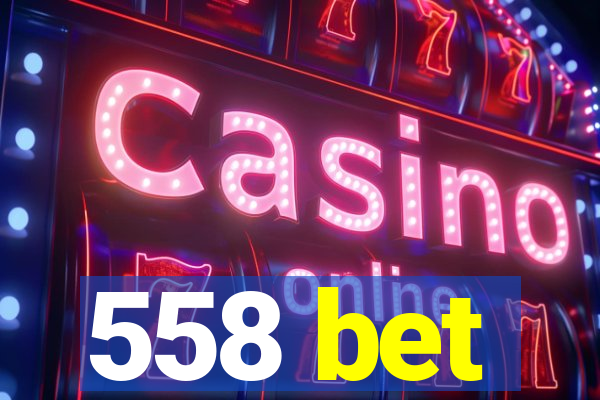 558 bet